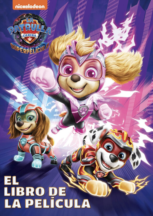 Paw Patrol, Patrulla Canina. El libro de la pel&iacute;cula - La Patrulla Canina. La superpel&iacute;cula