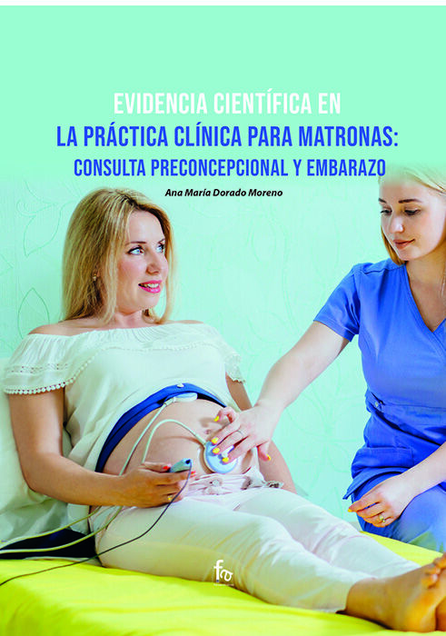 Evidencia cient&iacute;fica en la pr&aacute;ctica cl&iacute;nica para matronas: consulta preconcepcional y embarazo
