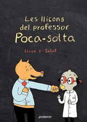 Les lliçons del professor Poca-solta. Lliçó 2: Salut Les lliçons del professor Poca-solta. Lliçó 2: Salut