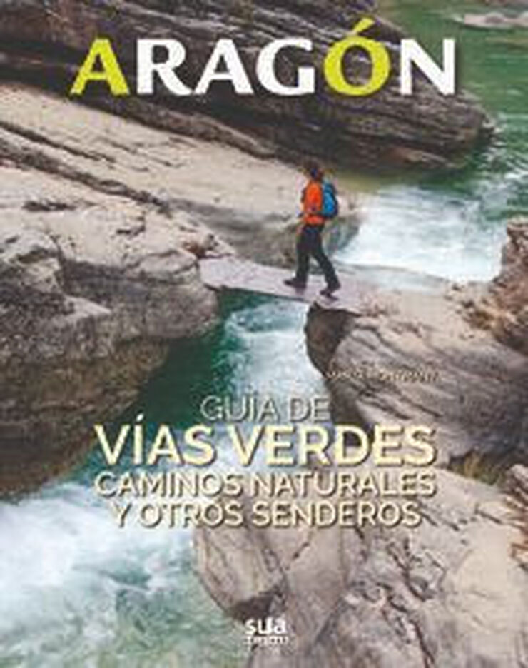 ARAGÓN. GUÍA DE VÍAS VERDES, CAMINOS NAT