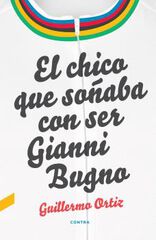 El Chico Que Soñaba Con Ser Gianni Bugno El Chico Que Soñaba Con Ser Gianni Bugno