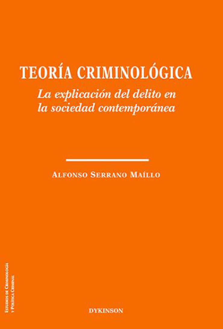 Teoría criminológica. La explicación del delito en la sociedad contemporánea