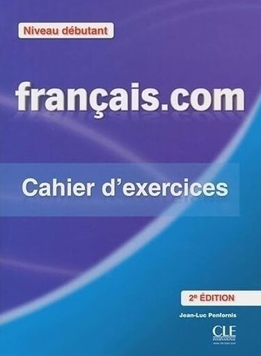 CLE Fran&ccedil;ais.com DEB 2E/Cahier Cle 9782090380361