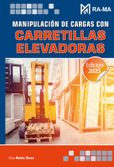 Manipulación de cargas con carretillas elevadoras. Edición 2025 Manipulación de cargas con carretillas elevadoras. Edición 2025