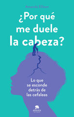 ¿Por qué me duele la cabeza? ¿Por qué me duele la cabeza?