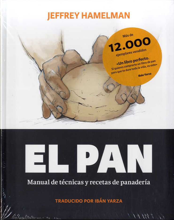 El pan. Manual de técnicas y recetas de panadería