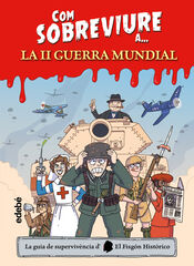 Com sobreviure a... La Segona Guerra Mundial Com sobreviure a... La Segona Guerra Mundial
