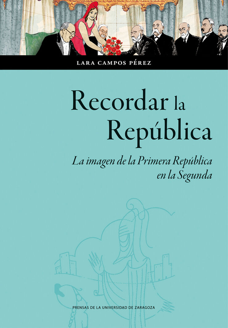 Recordar la República. La imagen de la Primera República en la Segunda
