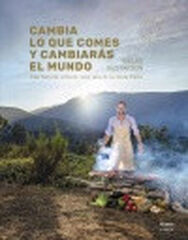 Cambia lo que comes y cambiarás el mundo Cambia lo que comes y cambiarás el mundo