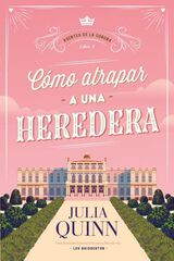 Cómo atrapar a una heredera (Agentes de la Corona 1) Cómo atrapar a una heredera (Agentes de la Corona 1)