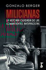Milicianas, la historia olvidada de las combatientes antifascistas Milicianas, la historia olvidada de las combatientes antifascistas