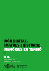 Món digital, imatges i història: memòries en tensió Món digital, imatges i història: memòries en tensió