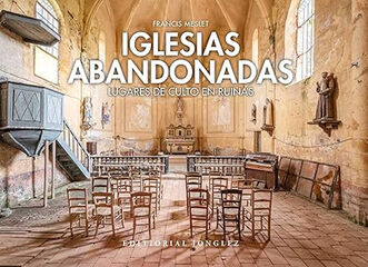 Iglesias abandonadas: Lugares de culto en Ruina Iglesias abandonadas: Lugares de culto en Ruina