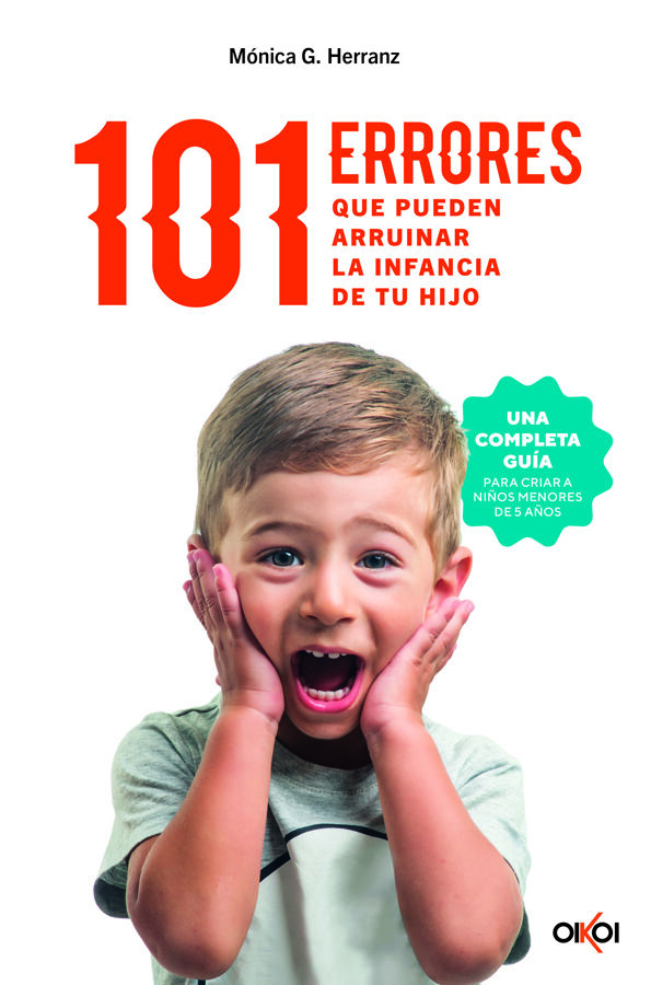 101 errores que pueden arruinar la infancia de tu hijo