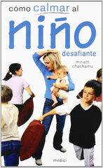 Cómo calmar al niño desafiante Cómo calmar al niño desafiante