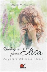 Biología para Elisa. La poesía del conocimiento Biología para Elisa. La poesía del conocimiento