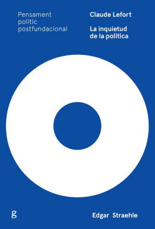 Claude Lefort. La inquietud de la pol&iacute;tica