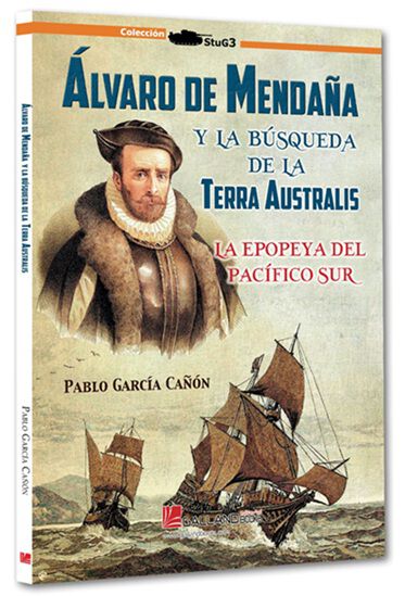 &Aacute;lvaro de Menda&ntilde;a y la b&uacute;squeda de la Terra Australis: La epopeya del Pac&iacute;fico Sur