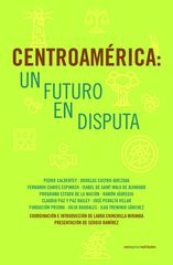 Centroam&eacute;rica: Un futuro en disputa