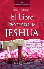 El libro Secreto de Jeshua - Tomo I El libro Secreto de Jeshua - Tomo I