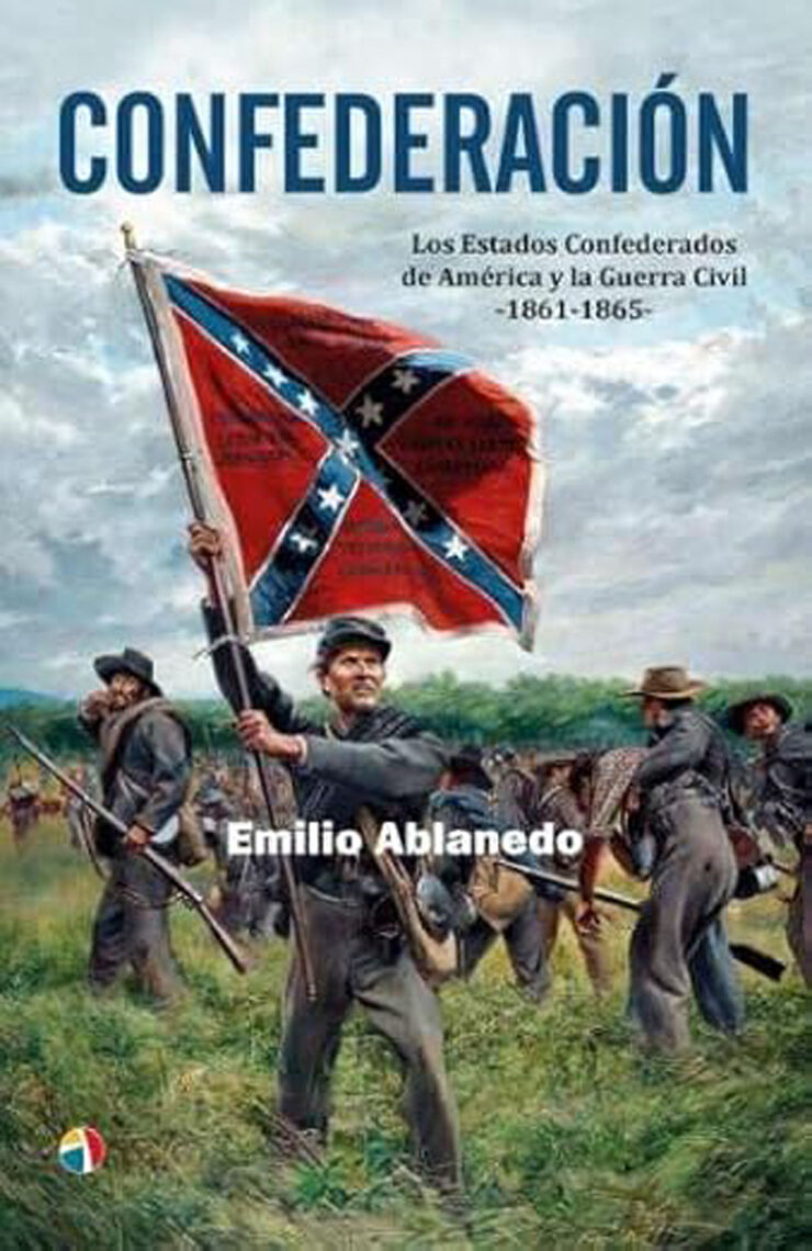 Confederación. Los estados confederados de América y la guerra civil 1861-1865