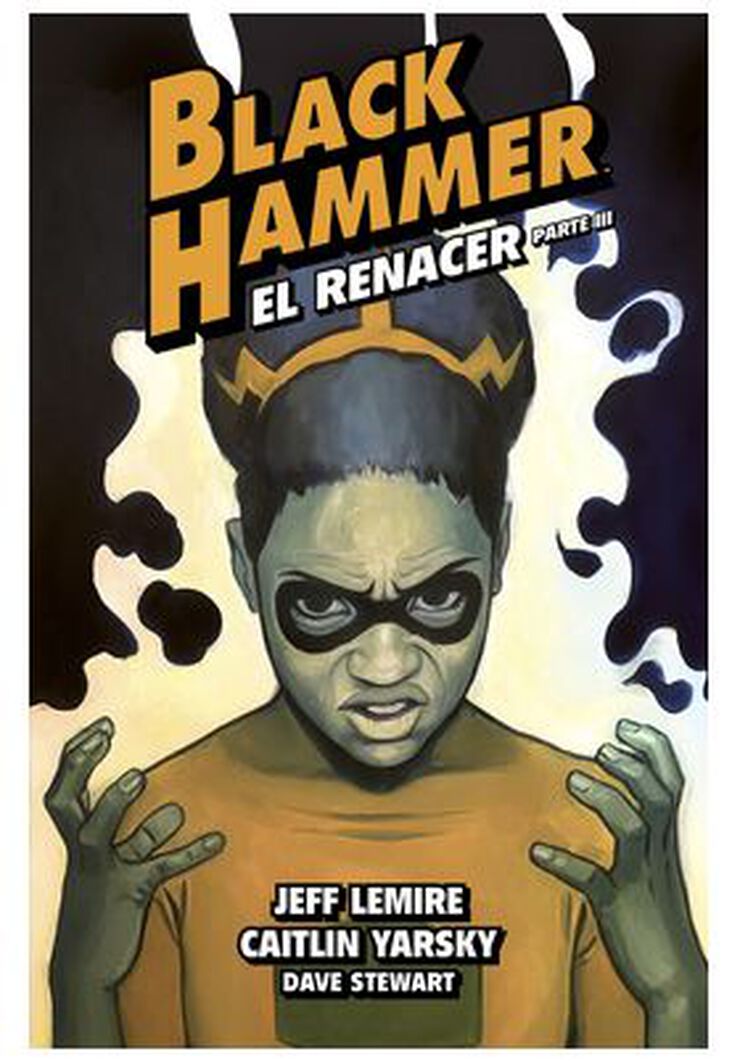 Black Hammer 7. El renacer. Parte III