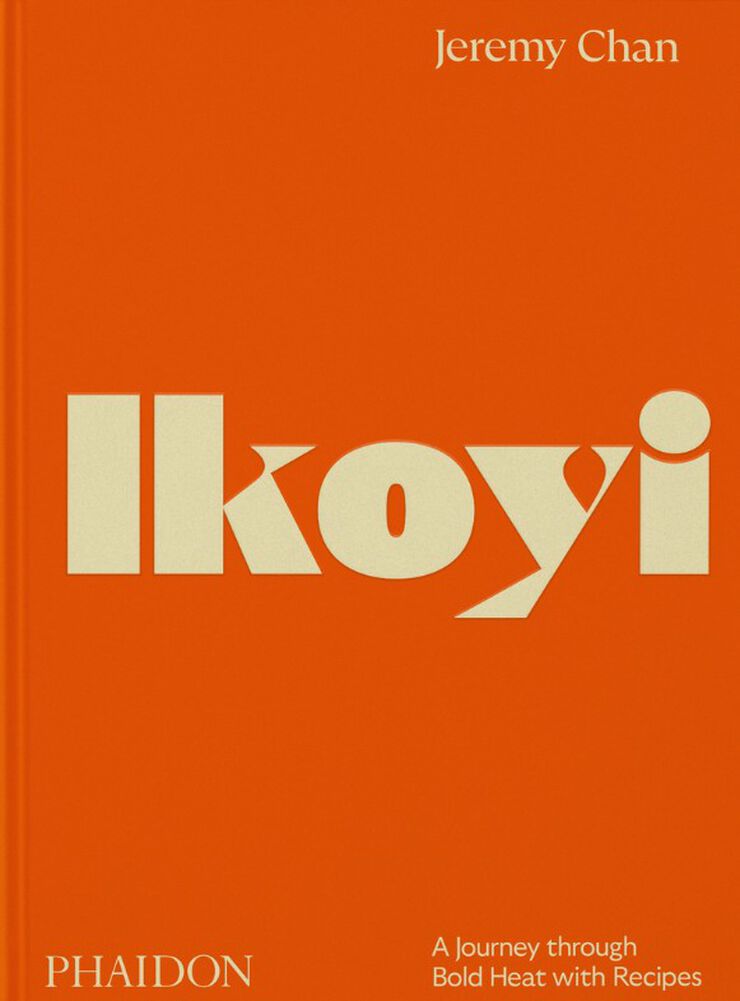Ikoyi : A Journey Through Bold Heat with recipes