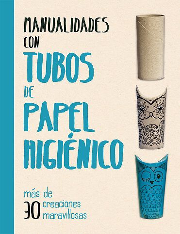 Manualidades con tubos de papel higi&eacute;nico