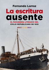 La escritura ausente. El paradigma literario del exilio republicano de 1939