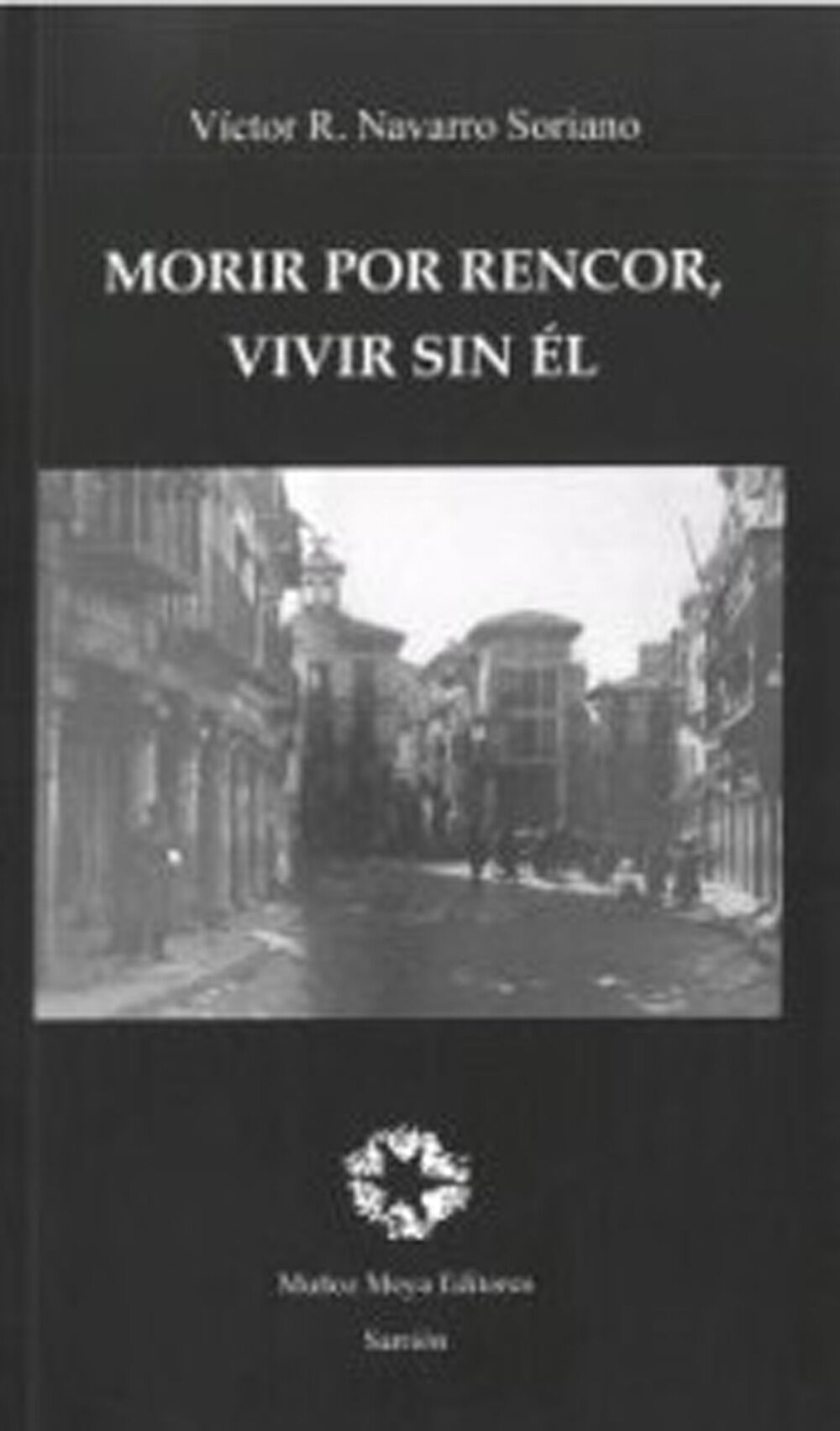 Morir por rencor, vivir sin &eacute;l