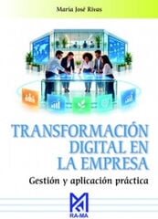 Transformaci&oacute;n digital en la empresa. Gesti&oacute;n y aplicaci&oacute;n pr&aacute;ctica