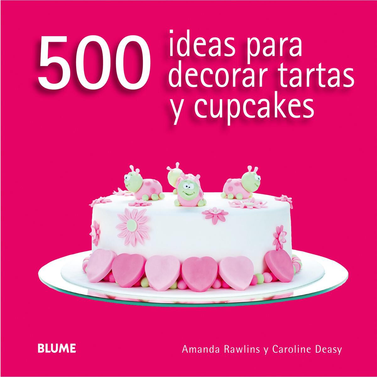 500 ideas para decorar tartas y cupcakes
