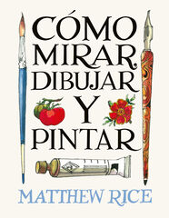 C&oacute;mo mirar, dibujar y pintar
