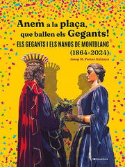 Anem a la plaça, que ballen els Gegants! Anem a la plaça, que ballen els Gegants!