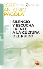 Silencio y escucha frente a la cultura del ruido Silencio y escucha frente a la cultura del ruido