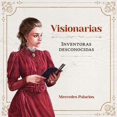 Visionarias. Inventoras desconocidas Visionarias. Inventoras desconocidas