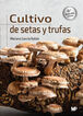 Cultivo de setas y trufas. 6ª edición