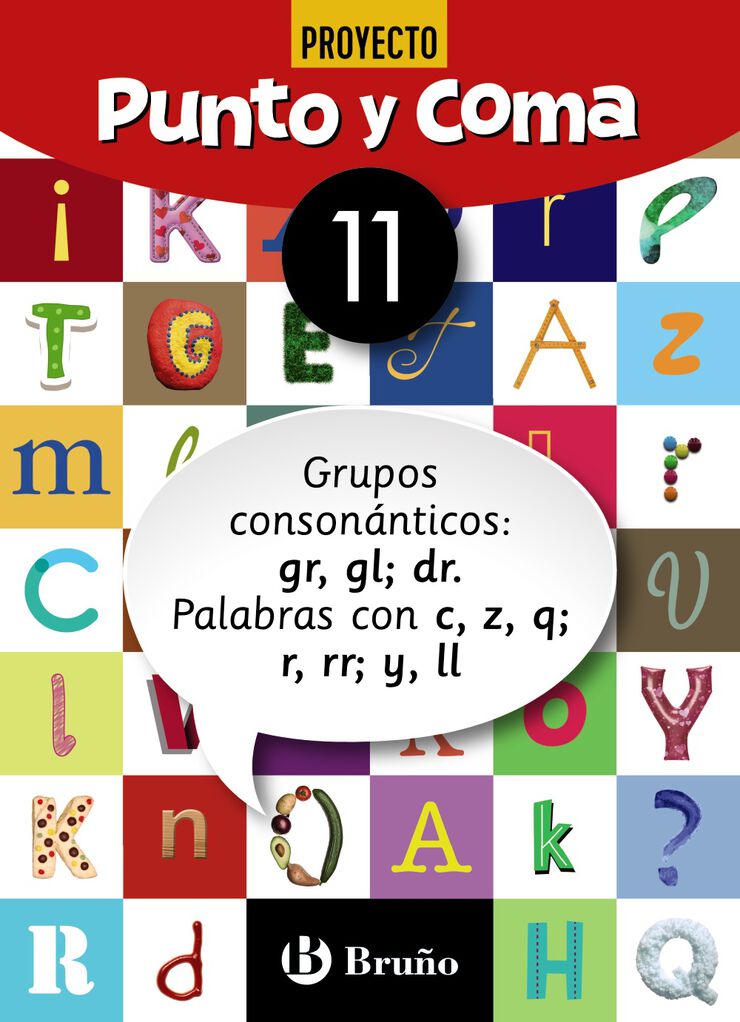 Punto y coma Lengua 11 Grupos Consonnticos: Gr, Gl, Dr. Palabras con C,Z, Q, R, Rr, Y, Ll Bruo