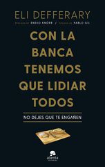 Con la banca tenemos que lidiar todos
