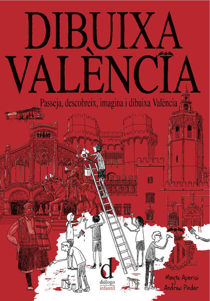 Dibuixa València: Passeja, descobreix, imagina i dibuixa València