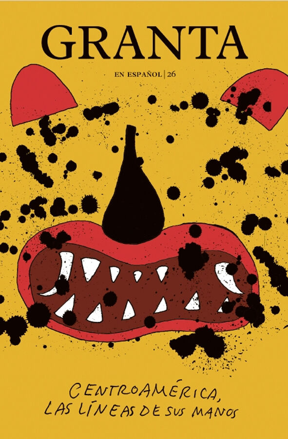 Granta en Espa&ntilde;ol #26 ''Centroam&eacute;rica, las l&iacute;neas de sus manos''