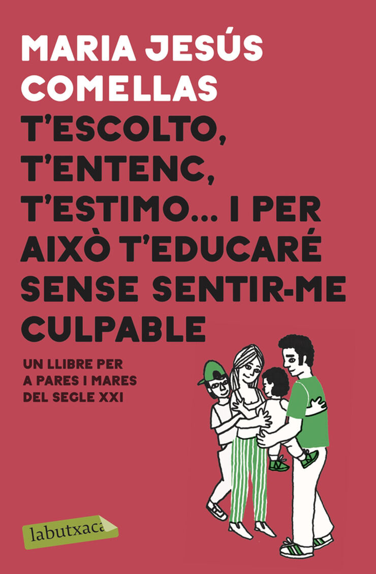 T'escolto, t'entenc, t'estimo... i per això t'educaré sense sentir-me culpable