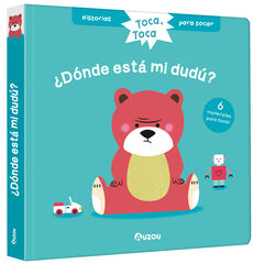 Historias para tocar. Toca, toca. ¿Dónde está mi dudú? Libro con texturas para bebés Historias para tocar. Toca, toca. ¿Dónde está mi dudú? Libro con texturas para bebés