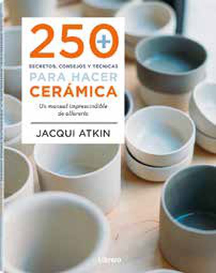 250 secretos, consejos y técnicas para cerámica