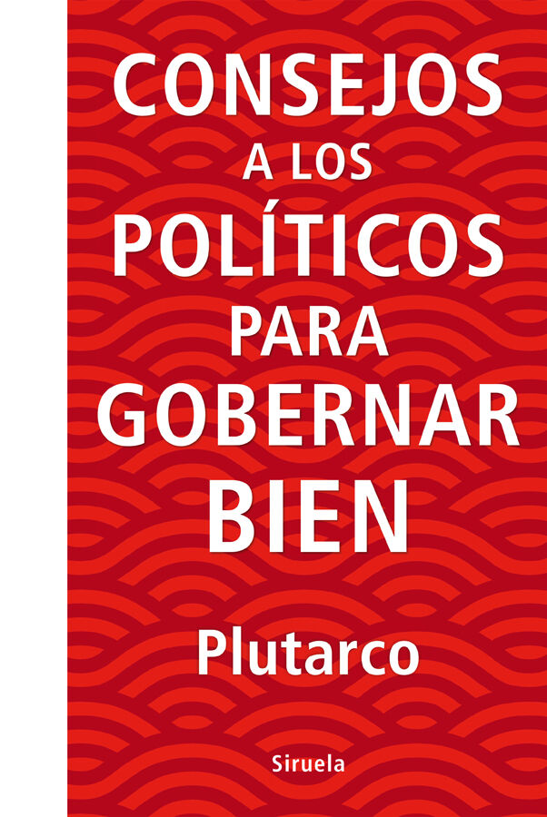 Consejos a los pol&iacute;ticos para gobernar bien