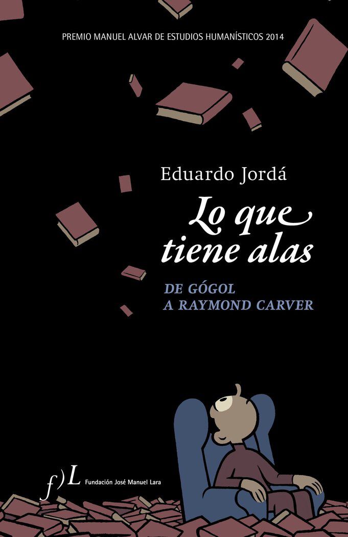 Lo que tiene alas. De G&oacute;gol a Raymond Carver