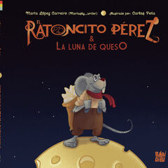 El Ratoncito Pérez y la luna de queso El Ratoncito Pérez y la luna de queso