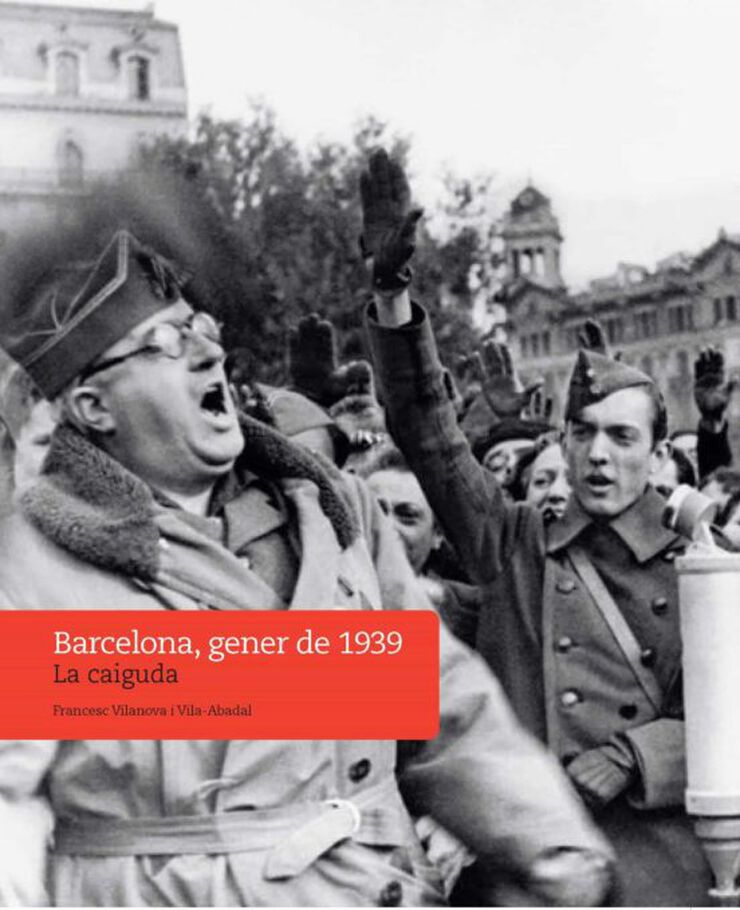 Barcelona, gener de 1939. La caiguda