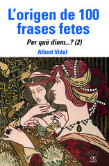 L'origen de 100 frases fetes. Per què diem? (2) L'origen de 100 frases fetes. Per què diem? (2)