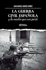 Guerra civil española y la madre que nos parió Guerra civil española y la madre que nos parió